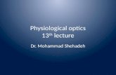 Physiological optics 13 th lecture Dr. Mohammad Shehadeh.