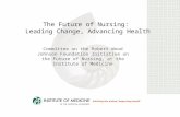The Future of Nursing: Leading Change, Advancing Health Committee on the Robert Wood Johnson Foundation Initiative on the Future of Nursing, at the Institute.