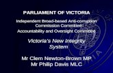 PARLIAMENT OF VICTORIA Independent Broad-based Anti-corruption Commission Committee Accountability and Oversight Committee Victoria’s New Integrity System.
