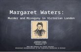 Margaret Waters: Murder and Misogyny in Victorian London Katherine Field Woodstock Academy Woodstock, CT 2012 NEH Seminar for School Teachers Historical.