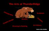 The Arts at ThunderRidge Drawing & Painting Graphic Design Jewelry Photography Art History Sculpture Ceramics Home of the Grizzlies.