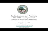 Early Assessment Program 2007-2008 Program Updates and Professional Development Opportunities Claudia Quezada, M.P.A. EAP Coordinator California State.