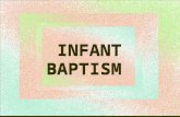 INFANT BAPTISM. “The fate of infants who die without baptism must be briefly considered here. The Catholic teaching is uncompromising on this point, that.