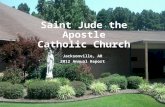 Saint Jude the Apostle 2013 Annual Report Fall 2013 Dear Fellow St. Jude Parishioners: I have been with you now for 5 years as your pastor. This is the.