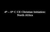 4 th – 6 th C CE Christian Initiation: North Africa.