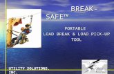 BREAK-SAFE™ BREAK-SAFE™ PORTABLE LOAD BREAK & LOAD PICK-UP TOOL UTILITY SOLUTIONS, INC.