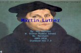 Martin Luther By: Amy Montano W. Stiern Middle School Ms. Marshall 2009-2010 Standard HSS 7.9.