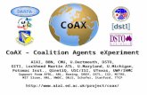 CoAX – Coalition Agents eXperiment AIAI, BBN, CMU, U.Dartmouth, DSTO, GITI, Lockheed Martin ATL, U.Maryland, U.Michigan, Potomac Inst., QinetiQ, USC/ISI,