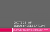 CRITICS OF INDUSTRIALIZATION By: Micah Matthews, Kathy Hill, Maddie Lawry, Madison Curley, Megan Vanderkooi, and D’Edtra Rogers.