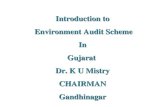 Introduction to Environment Audit Scheme Environment Audit SchemeInGujarat Dr. K U Mistry CHAIRMANGandhinagar.