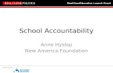 School Accountability Anne Hyslop New America Foundation.