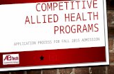COMPETITIVE ALLIED HEALTH PROGRAMS APPLICATION PROCESS FOR FALL 2015 ADMISSION.