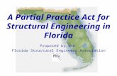 A Partial Practice Act for Structural Engineering in Florida Proposed by the Florida Structural Engineers Association.