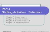 Part 4 Staffing Activities: Selection Chapter 7: Measurement Chapter 8: External Selection I Chapter 9: External Selection II Chapter 10: Internal Selection.