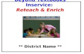 Beyond Textbooks Inservice: Reteach & Enrich ** District Name **