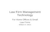 Law Firm Management Technology For Home Offices & Small Law Firms William E. Olson.