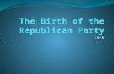 10-3. The Birth of the Republican Party Main Idea – The issue of slavery dominated U.S. politics in the 1850s.