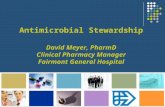 Antimicrobial Stewardship David Meyer, PharmD Clinical Pharmacy Manager Fairmont General Hospital.