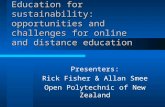 Education for sustainability: opportunities and challenges for online and distance education Presenters: Rick Fisher & Allan Smee Open Polytechnic of New.