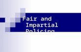 Fair and Impartial Policing. (“NS” – New slide) Intro All people, even well-intentioned people have biases. We’ll discuss various biases. We’ll explore.