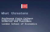 What threatens capitalism now? Professor Craig Calhoun Director and President London School of Economics.