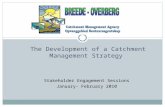 The Development of a Catchment Management Strategy Stakeholder Engagement Sessions January- February 2010.