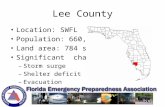 Lee County Location: SWFL Population: 660,000 Land area: 784 sq miles Significant challenges: – Storm surge – Shelter deficit – Evacuation.