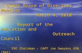 GCOOS Board of Directors Meeting March 4, 2010 Report of the Education and Outreach Council EOC Chairman – CAPT Joe Swaykos USN (Ret) GCOOS Board of Directors.