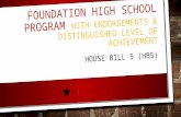 FOUNDATION HIGH SCHOOL PROGRAM WITH ENDORSEMENTS & DISTINGUISHED LEVEL OF ACHIEVEMENT HOUSE BILL 5 (HB5)