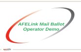 AFELink Mail Ballot Operator Demo. What is AFELink? AFELink automates the sending and receiving AFEs / Mail Ballots and responses between operators and.