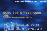 ECMA-376 Office Open XML Open Formats and Standardization Jean Paoli GM, Interoperability and XML Architecture Co-Chair Ecma TC45 Office Open XML Microsoft.