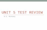 UNIT 5 TEST REVIEW U.S. History. SSUSH 11 U.S. History.
