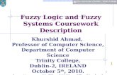 1 Fuzzy Logic and Fuzzy Systems Coursework Description 1 Khurshid Ahmad, Professor of Computer Science, Department of Computer Science Trinity College,