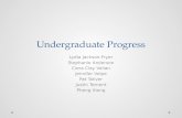 Undergraduate Progress Lydia Jackson-Fryer Stephanie Anderson Ciera Clay Valian Jennifer Volpe Pat Toliver Justin Ternent Pheng Xiong.