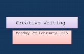 Creative Writing Monday 2 nd February 2015. Write for five minutes… Choose a beginning and just keep going I guessed that something was wrong as soon.