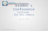Bidder’s Conference CalCloud IFB #12- 136613 July 18, 2013 1IFB 12-136613, CalCloud.