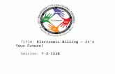 2010 UBO/UBU Conference Title: Electronic Billing — It’s Your Future! Session: T-2-1530.