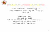 1 Information Technology & Information Sharing in Supply Chains Zhi-Long Chen Michael O. Ball Robert H. Smith School of Business University of Maryland.