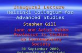 Inaugural Lecture Helsinki Collegium for Advanced Studies Stephen Gill Jane and Aatos Erkko Professor in Studies on Contemporary Society 30 September 2009,
