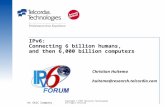 Copyright © 1999 Telcordia Technologies All Rights Reserved Christian Huitema huitema@research.telcordia.com An SAIC Company IPv6: Connecting 6 billion.