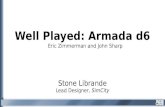 Well Played: Armada d6 Stone Librande Lead Designer, SimCity Eric Zimmerman and John Sharp.