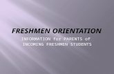 INFORMATION for PARENTS of INCOMING FRESHMEN STUDENTS.