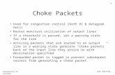 University of ArizonaECE 478/578 348 Choke Packets Used for congestion control (both VC & datagram nets) Router monitors utilization of output lines If.