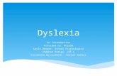 Dyslexia An Introduction Provided by: WCSSSD Kayla Berger: School Psychologist Stephen Parigi: LDT-C Cassandra Weinschenk: Social Worker.