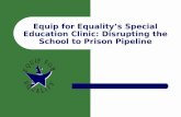 Equip for Equality’s Special Education Clinic: Disrupting the School to Prison Pipeline.