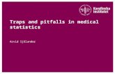 Traps and pitfalls in medical statistics Arvid Sjölander.