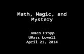 Math, Magic, and Mystery James Propp UMass Lowell April 21, 2014.