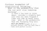 Curious examples of statistical thinking... What is the probability that the sun will rise tomorrow morning? If that’s too hard to think about, consider.