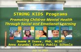 1 STRONG KIDS Programs Promoting Children Mental Health Through Social and Emotional Learning Duane M Isava, PhD, NCSP Anne Arundel County Public Schools.