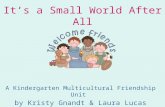 It’s a Small World After All A Kindergarten Multicultural Friendship Unit by Kristy Gnandt & Laura Lucas.